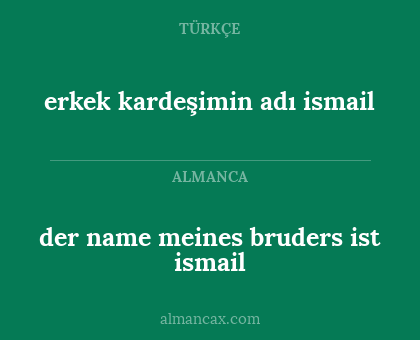 erkek kardeşimin adı ismail - der name meines bruders ist ismail