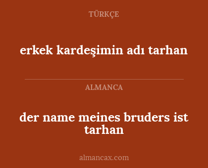 der name meines bruders ist tarhan - erkek kardeşimin adı tarhan