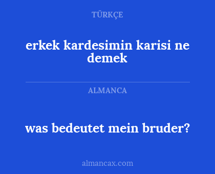 was bedeutet mein bruder? - erkek kardesimin karisi ne demek