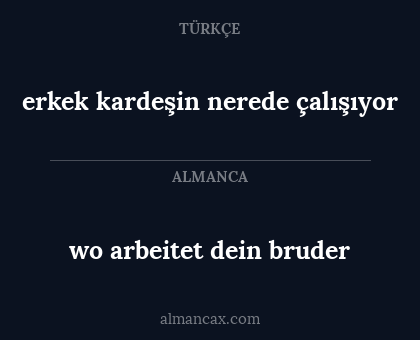 wo arbeitet dein bruder - erkek kardeşin nerede çalışıyor