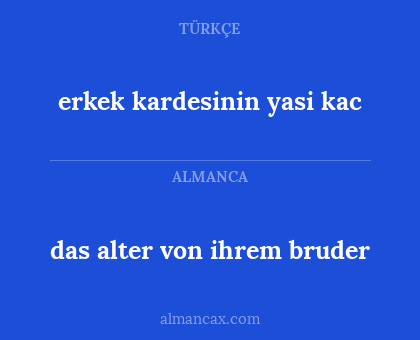 erkek kardesinin yasi kac - das alter von ihrem bruder