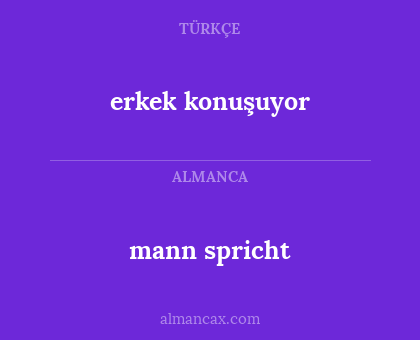 mann spricht - erkek konuşuyor