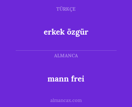 mann frei - erkek özgür