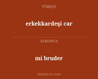 mi bruder - erkekkardeşi car