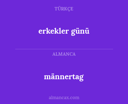 männertag - erkekler
günü