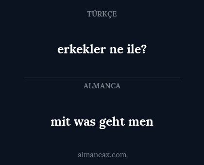 erkekler ne ile? - mit was geht men