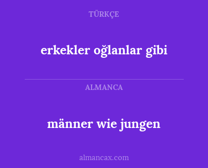 männer wie jungen - erkekler oğlanlar gibi