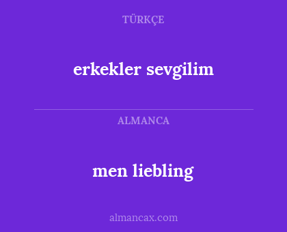 men liebling - erkekler sevgilim