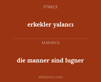 die manner sind lugner - erkekler yalancı