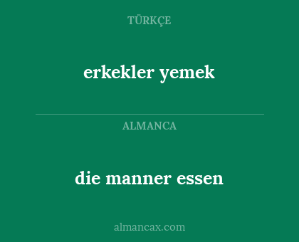 die manner essen - erkekler yemek