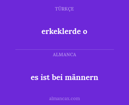 es ist bei männern - erkeklerde o
