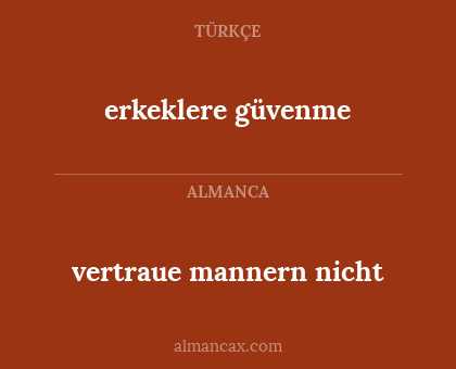 erkeklere güvenme - vertraue mannern nicht