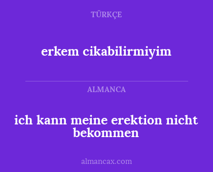 erkem cikabilirmiyim - ich kann meine erektion nicht bekommen