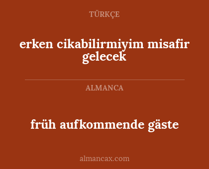 früh aufkommende gäste - erken cikabilirmiyim misafir gelecek