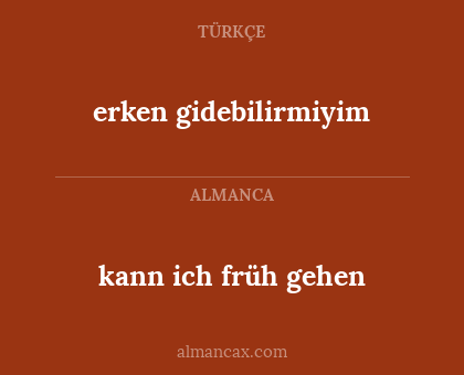 erken gidebilirmiyim - kann ich früh gehen