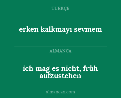 ich mag es nicht, früh aufzustehen - erken kalkmayı sevmem