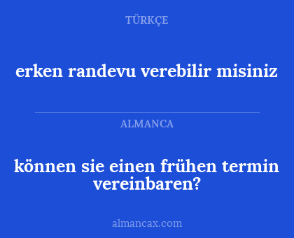 können sie einen frühen termin vereinbaren? - erken randevu verebilir misiniz