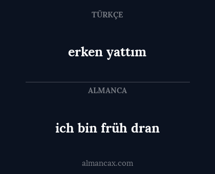 ich bin früh dran - erken yattım