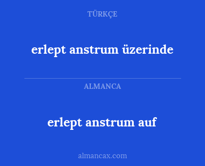 erlept anstrum üzerinde - erlept anstrum auf