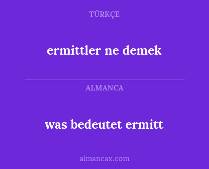 was bedeutet ermitt - ermittler ne demek
