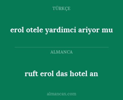 erol otele yardimci ariyor mu - ruft erol das hotel an