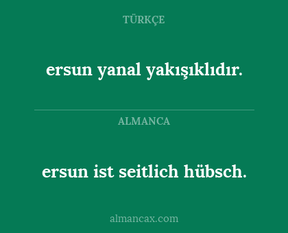 ersun ist seitlich hübsch. - ersun yanal yakışıklıdır.