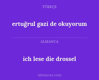 ertuğrul gazi de okuyorum - ich lese die drossel