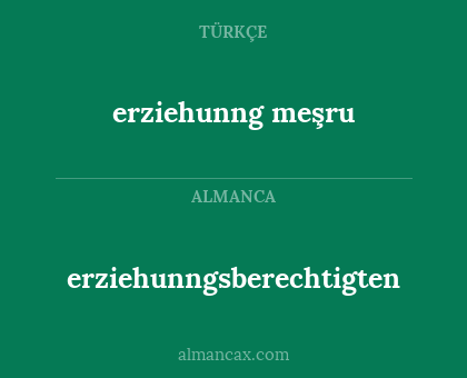 erziehunng meşru - erziehunngsberechtigten