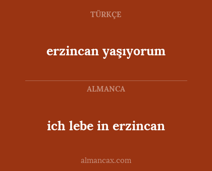 ich lebe in erzincan - erzincan yaşıyorum