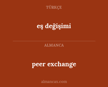 peer exchange - eş değişimi