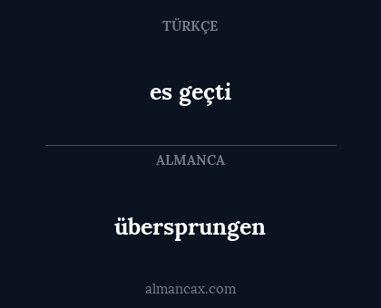 übersprungen - es geçti