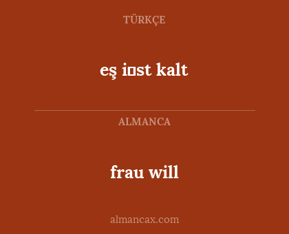 frau will - eş i̇st kalt