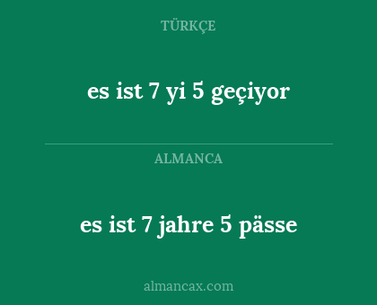 es ist 7 jahre 5 pässe - es ist 7 yi 5 geçiyor