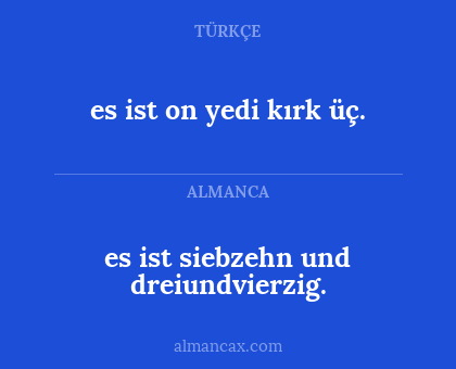 es ist siebzehn und dreiundvierzig. - es ist on yedi kırk üç.