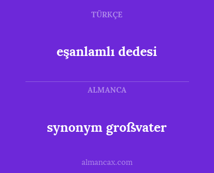 eşanlamlı dedesi - synonym großvater