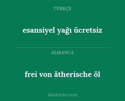frei von ätherische öl - esansiyel yağı ücretsiz