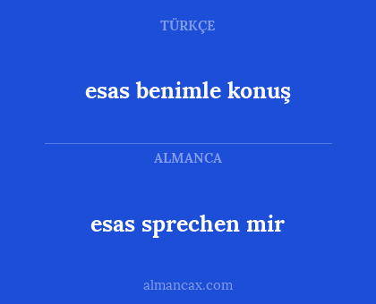 esas benimle konuş - esas sprechen mir