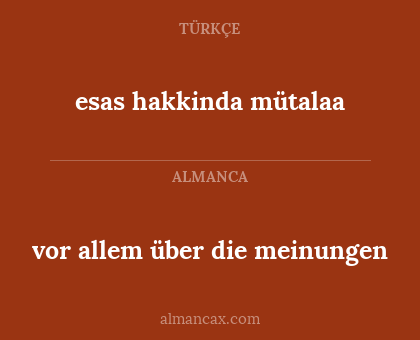 esas hakkinda mütalaa - vor allem über die meinungen