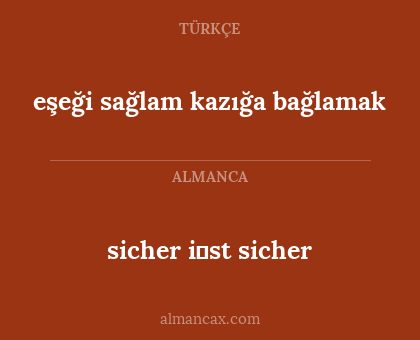 sicher i̇st sicher - eşeği sağlam kazığa bağlamak