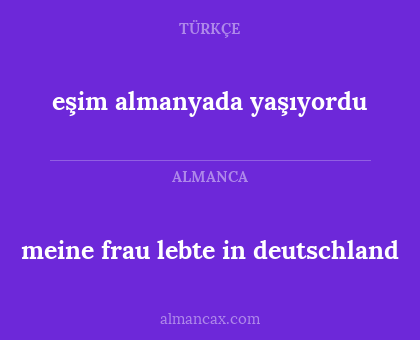 meine frau lebte in deutschland - eşim almanyada yaşıyordu