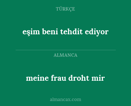 eşim beni tehdit ediyor - meine frau droht mir
