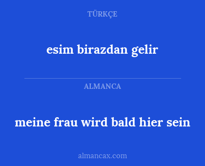 meine frau wird bald hier sein - esim birazdan gelir