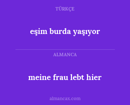 eşim burda yaşıyor - meine frau lebt hier