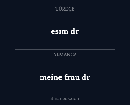 esım dr - meine frau dr