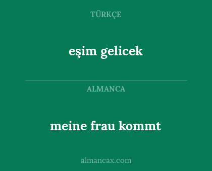 eşim gelicek - meine frau kommt