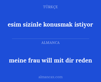 meine frau will mit dir reden - esim sizinle konusmak istiyor