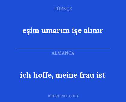 eşim umarım işe alınır - ich hoffe, meine frau ist