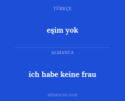ich habe keine frau - eşim yok