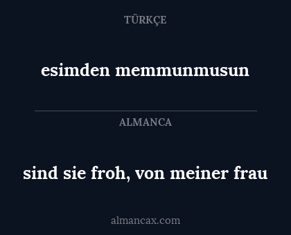 esimden memmunmusun - sind sie froh, von meiner frau