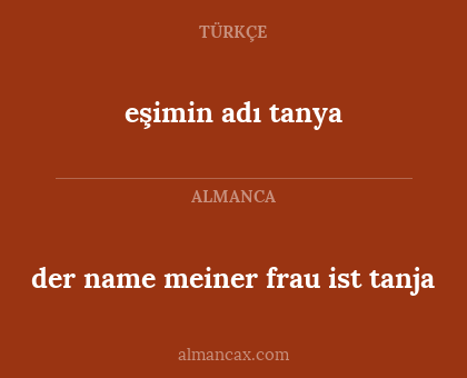 der name meiner frau ist tanja - eşimin adı tanya